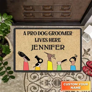 A Pro Dog Groomer Lives Here For Salon Pet Home Groomer Personalized Name Doomat 911