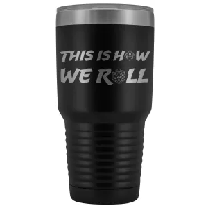 How We Roll Redux 30oz Vacuum Tumbler