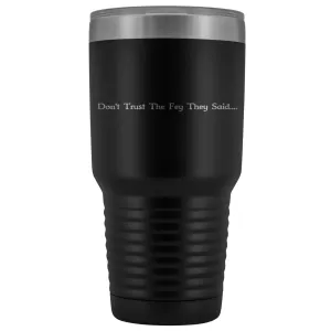 The Lady Auri - Don't Trust The Fey 30oz Vacuum Tumbler