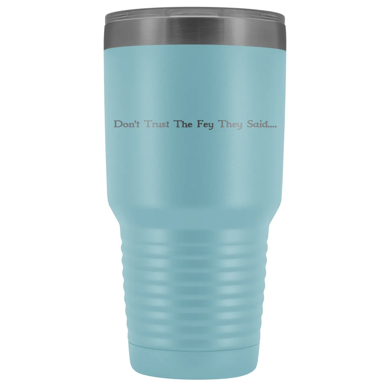 The Lady Auri - Don't Trust The Fey 30oz Vacuum Tumbler
